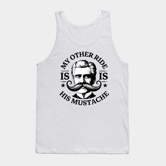 My Other Ride Is His Mustache Men Funny Mustache Quote Boys Tank Top by Pikalaolamotor